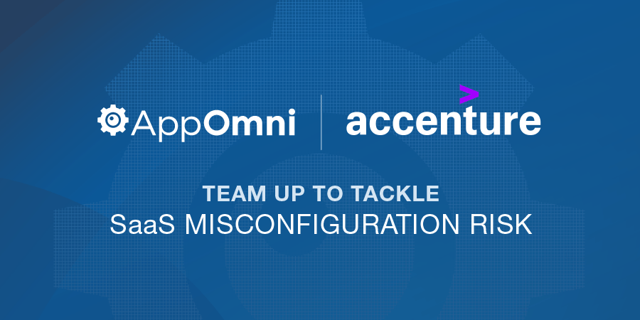 Accenture Partners with AppOmni to Enhance Salesforce Security and Tackle SaaS Misconfiguration Risk