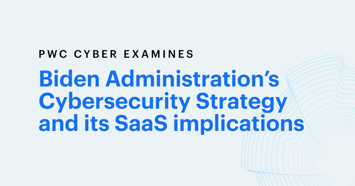What the U.S. Cybersecurity Strategy Means for SaaS Apps