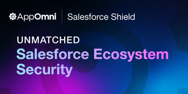 Unmatched Salesforce Ecosystem Security: Shield and AppOmni | AppOmni