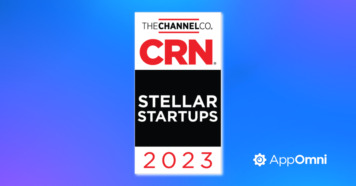 AppOmni Earns Spot on the CRN 2023 Stellar Startups List