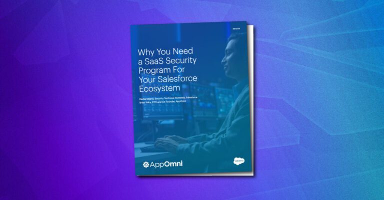 Why You Need a SaaS Security Program For Your Salesforce Ecosystem