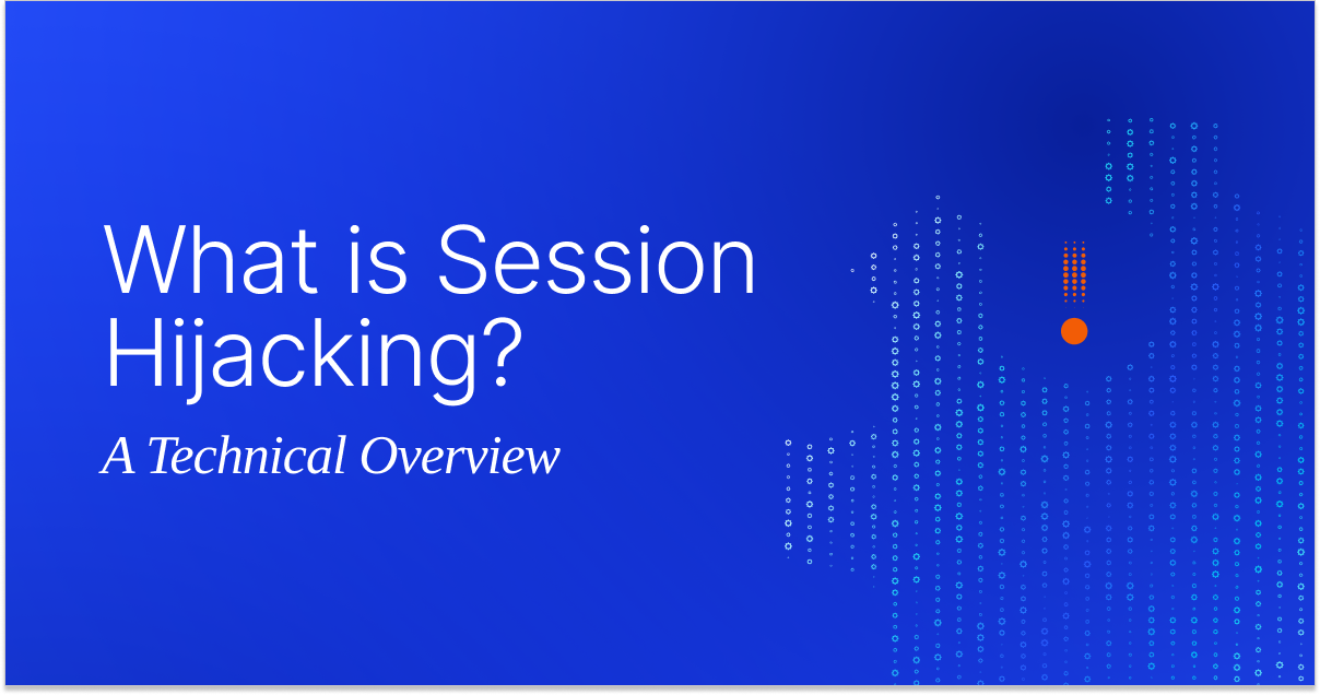 What is Session Hijacking? A Technical Overview