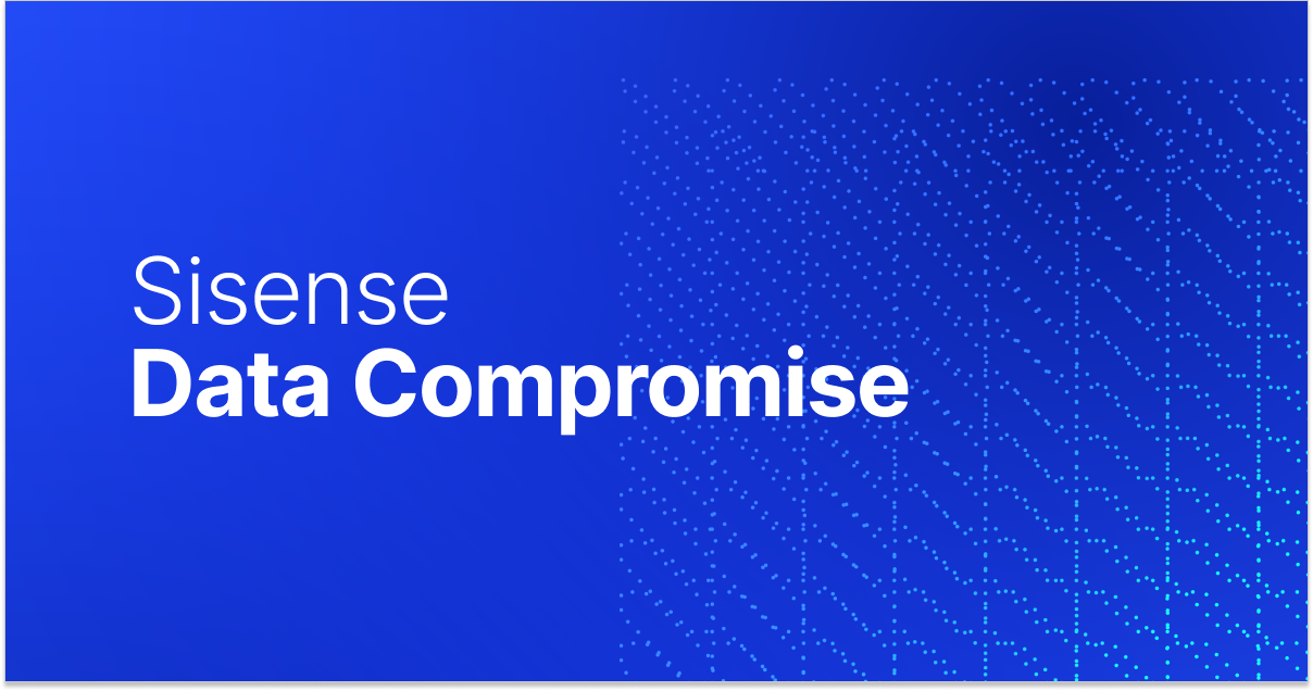Sisense Customer Data Compromise: What to Know