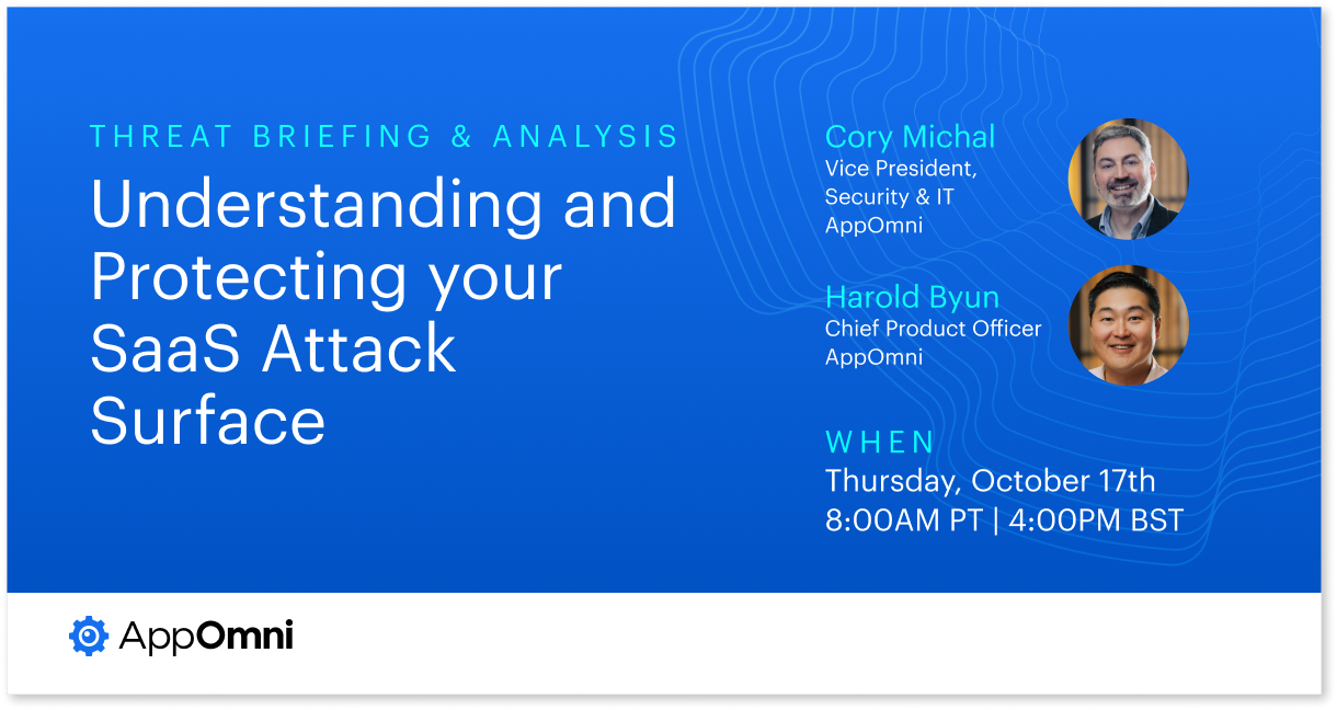 Understand and Protect Your SaaS Attack Surface — Threat Briefing & Analysis