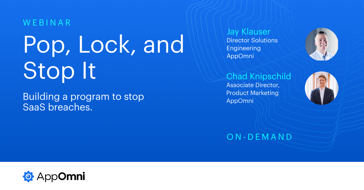 Pop, Lock, & Stop It | Building a Program to Stop SaaS Breaches