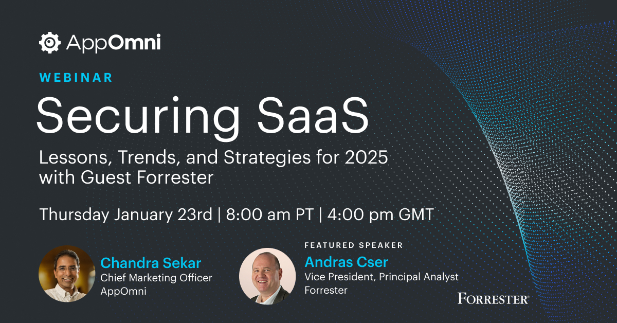 Securing SaaS – Lessons, Trends, and Strategies for 2025 with Guest Forrester