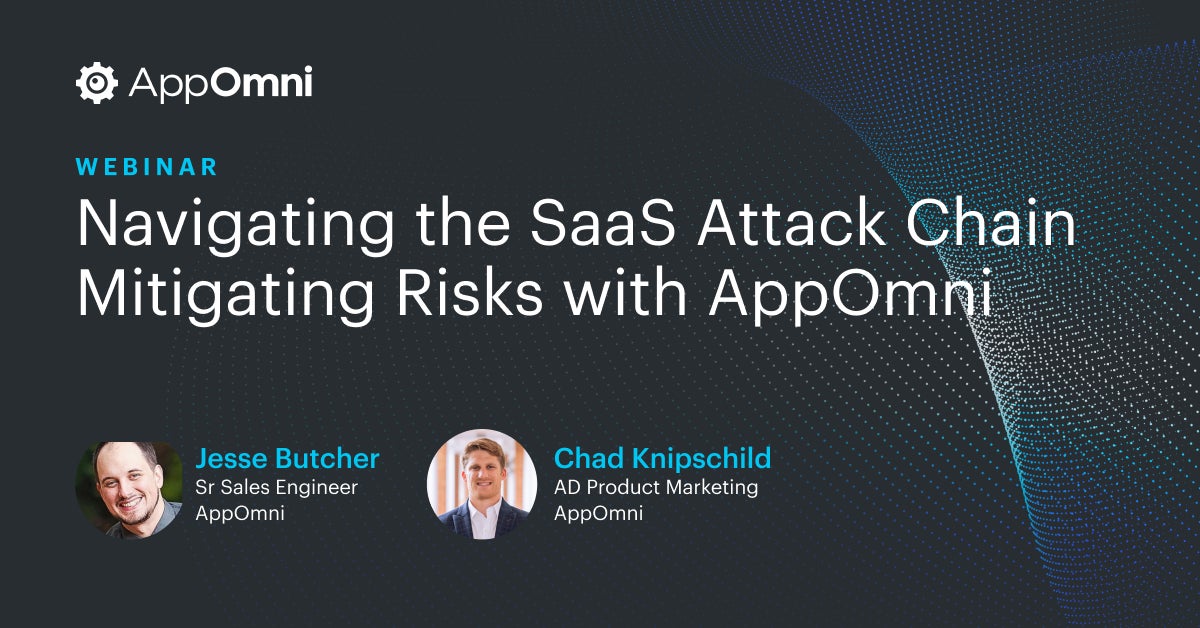 Navigating the SaaS Attack Chain: Mitigating Risks with AppOmni
