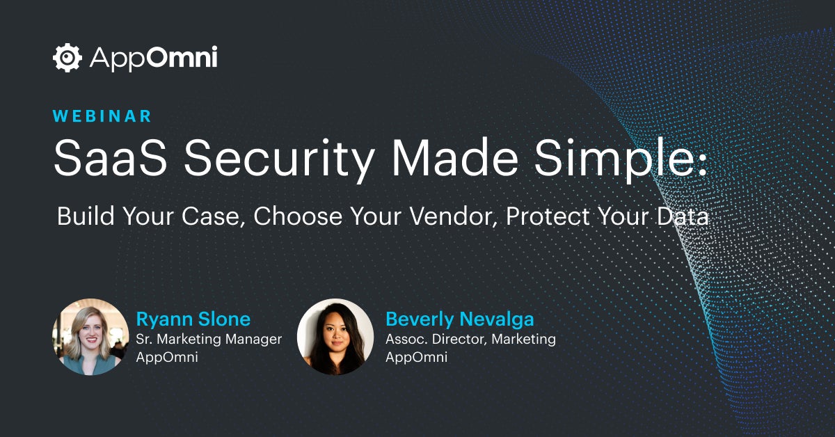 SaaS Security Made Simple: Build Your Case, Choose Your Vendor, and Protect Your Data