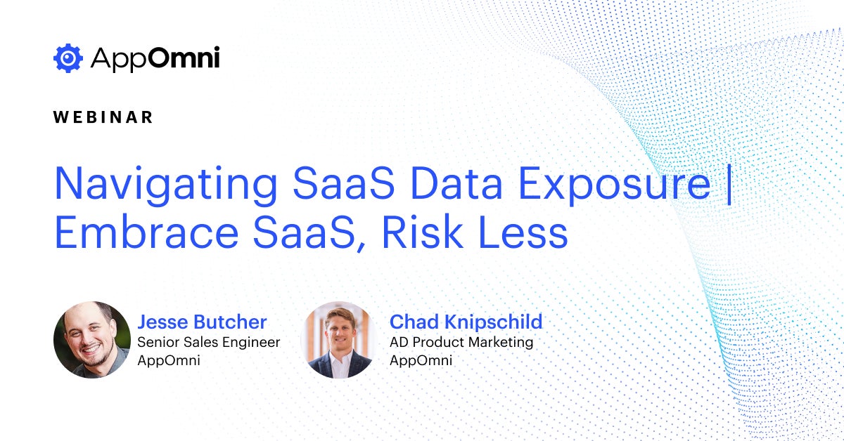Navigating SaaS Data Exposure | Embrace SaaS, Risk Less with AppOmni