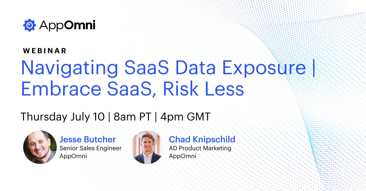 Navigating SaaS Data Exposure | Embrace SaaS, Risk Less with AppOmni