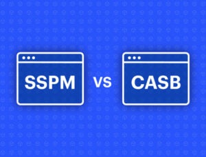 Blog thumbnail image showing an icon that reads SSPM vs CASB