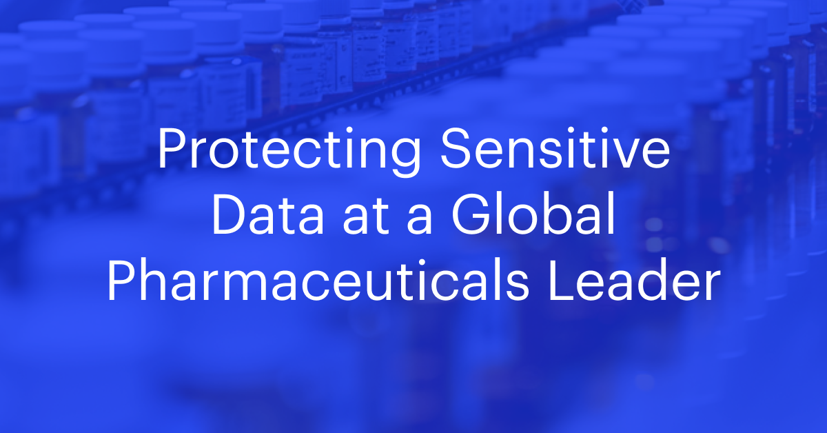 Global pharmaceuticals leader protects highly sensitive data in SaaS estate