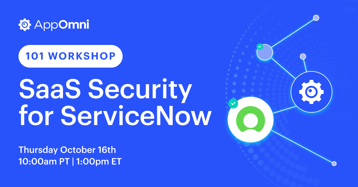 SaaS Security 101 Workshop October 2025 | ServiceNow