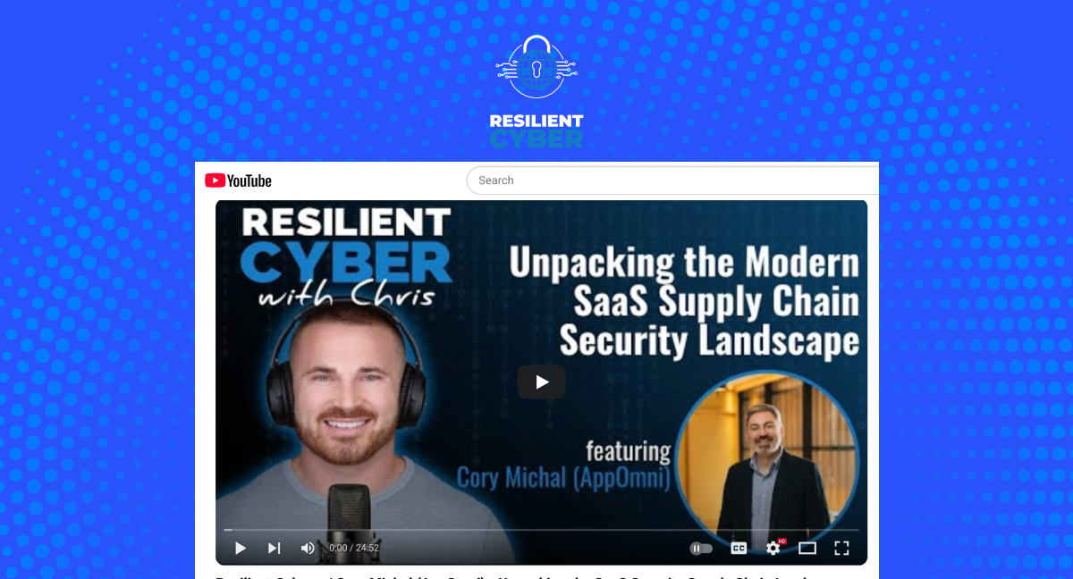 Resilient Cyber w/ Cory Michal (AppOmni) – Unpacking the SaaS Security Supply Chain Landscape