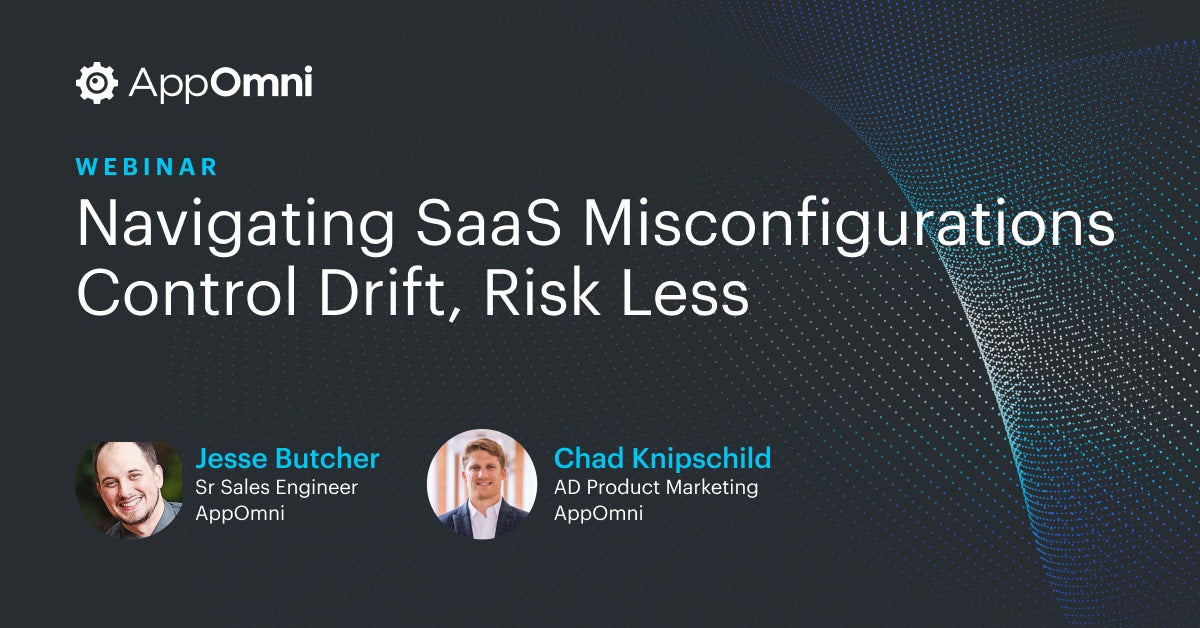 Navigating SaaS Misconfigurations: Control Drift, Risk Less with AppOmni