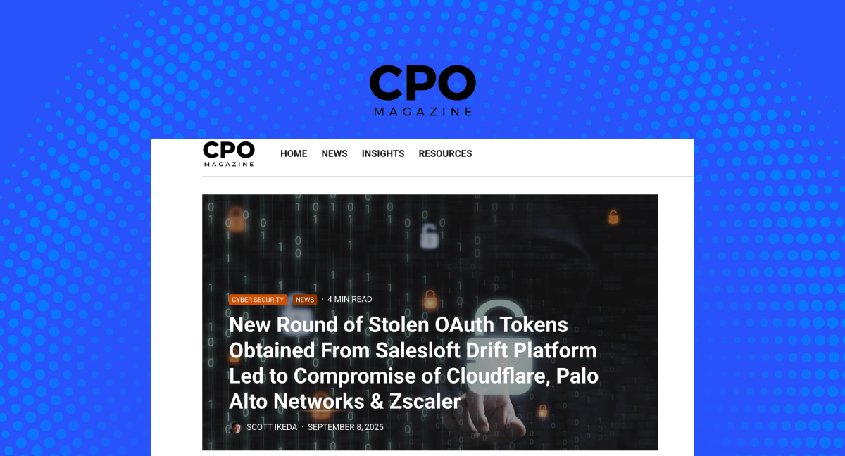 New Round of Stolen OAuth Tokens Obtained From Salesloft Drift Platform Led to Compromise of Cloudflare, Palo Alto Networks & Zscaler