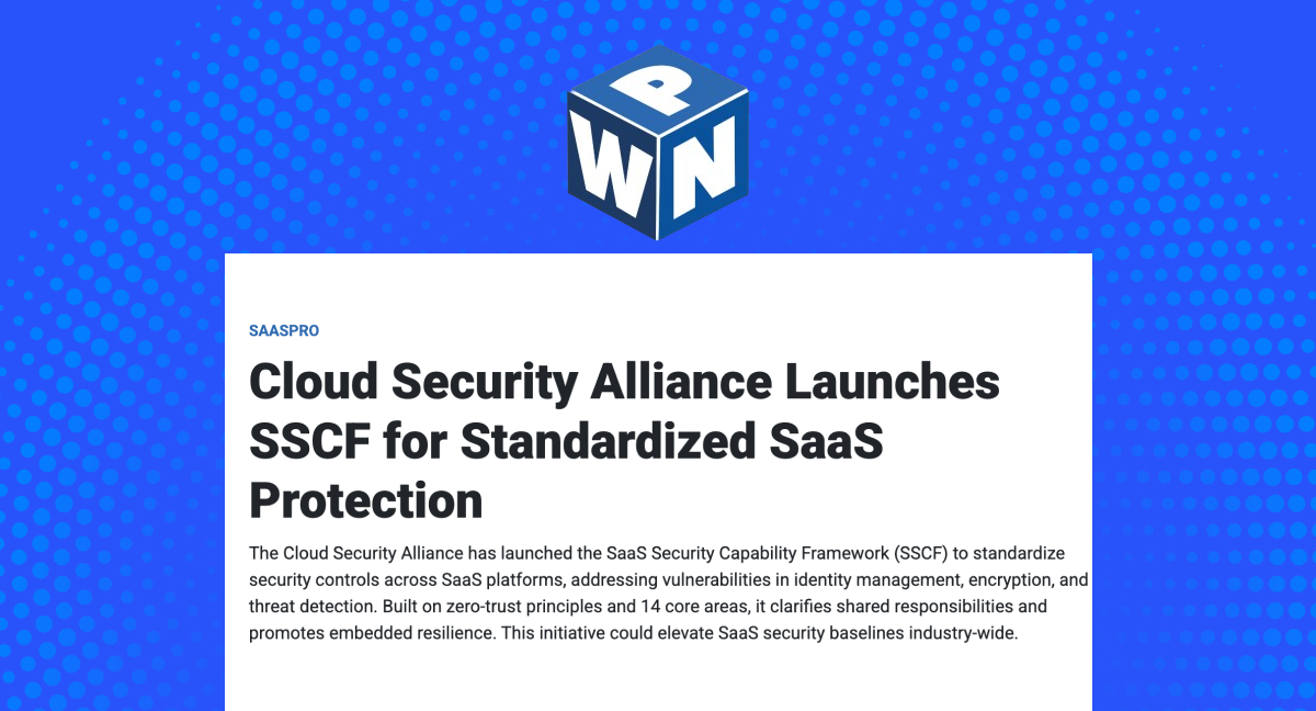 Cloud Security Alliance Launches SSCF for Standardized SaaS Protection
